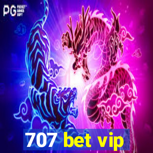 707 bet vip